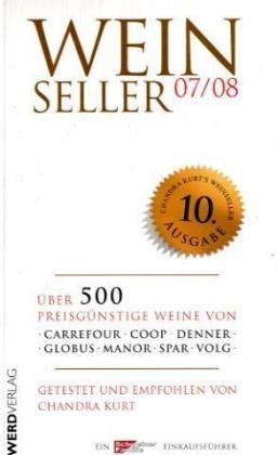 Weinseller 07/08: Über 500 preisgünstige Weine von Carrefour, Coop, Denner, Globus, Manor, Spar, Volg.- Jubiläumsausgabe Leisure, Home & Garden