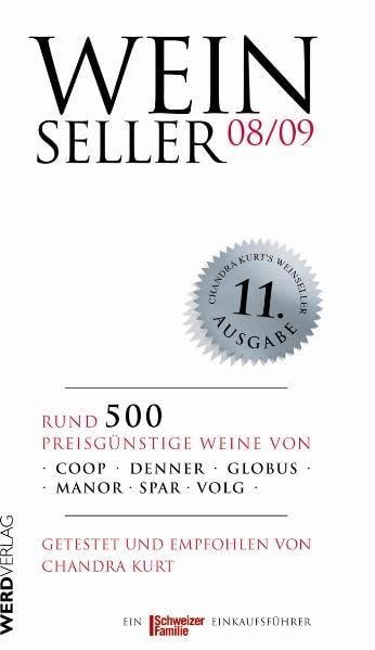 Weinseller 08/09: Über 500 preisgünstige Weine von Coop, Denner, Globus, Manor, Spar, Volg getestet und empfohlen von Chandra Kurt Leisure, Home & Garden