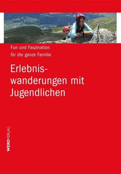 Erlebniswanderungen mit Jugendlichen: Fun und Faszination für die ganze Familie Leisure, Home & Garden