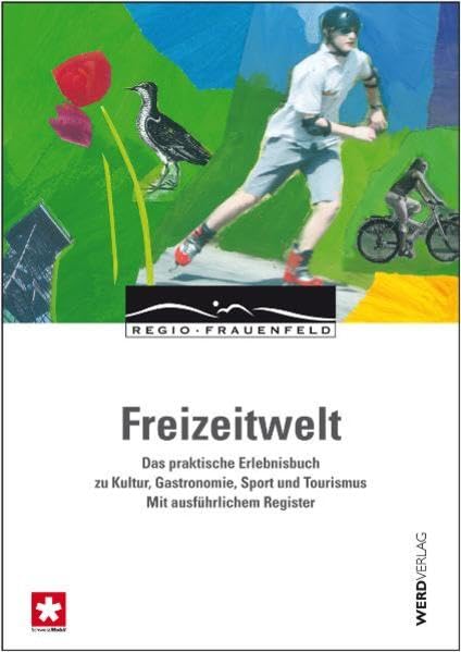 Freizeitwelt Regio Frauenfeld: Das praktische Erlebnisbuch zu Kultur, Gastronomie, Sport und Tourismus Leisure, Home & Garden