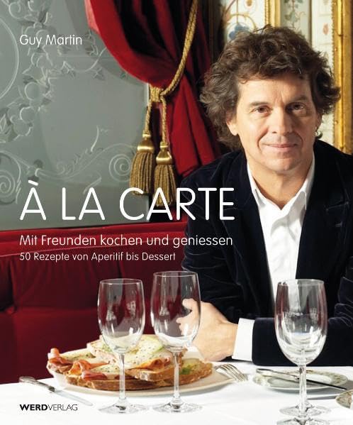 À la carte: Mit Freunden kochen und geniessen. 50 Rezepte von Aperitif bis Dessert book