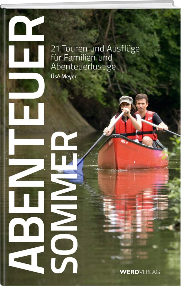 Abenteuer Sommer: 21 Touren und Ausflüge für Familien und Abenteuerlustige Leisure, Home & Garden