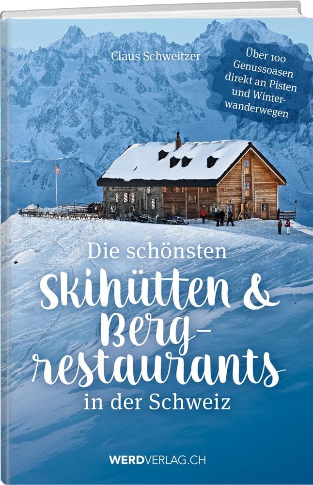 Die schönsten Skihütten & Bergrestaurants in der Schweiz Leisure, Home & Garden