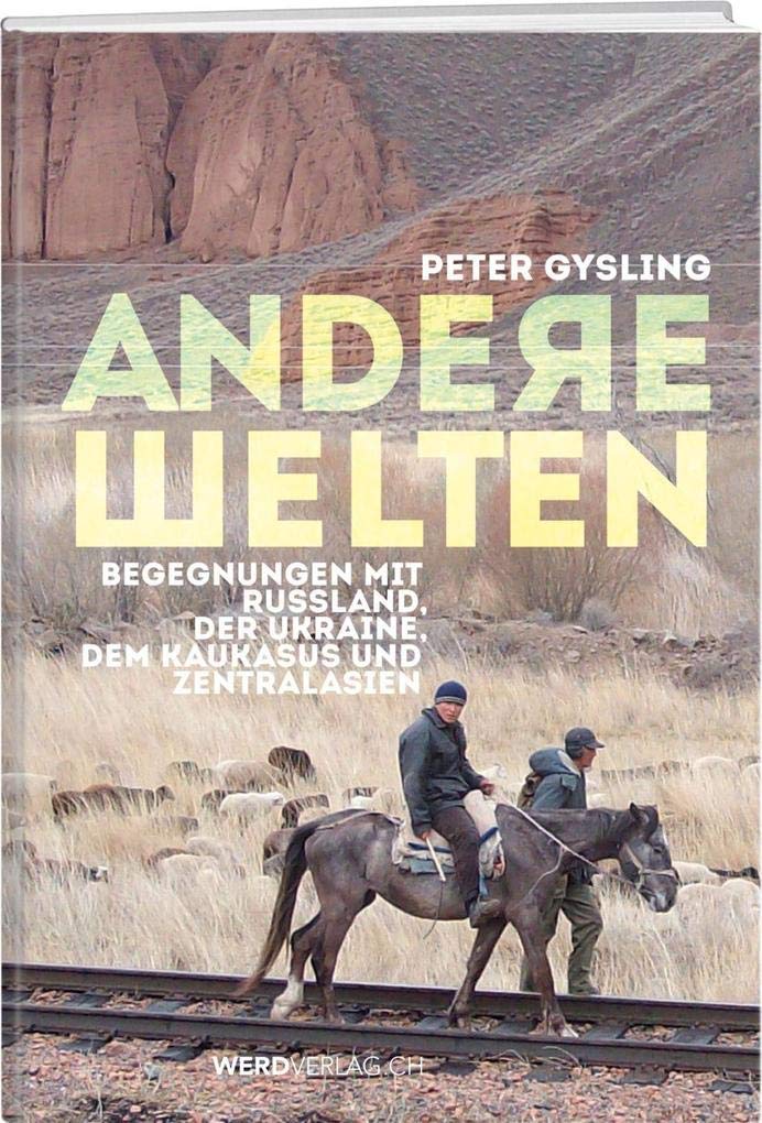Andere Welten: Begegnungen mit Russland, der Ukraine, dem Kaukasus und Zentralasien Leisure, Home & Garden