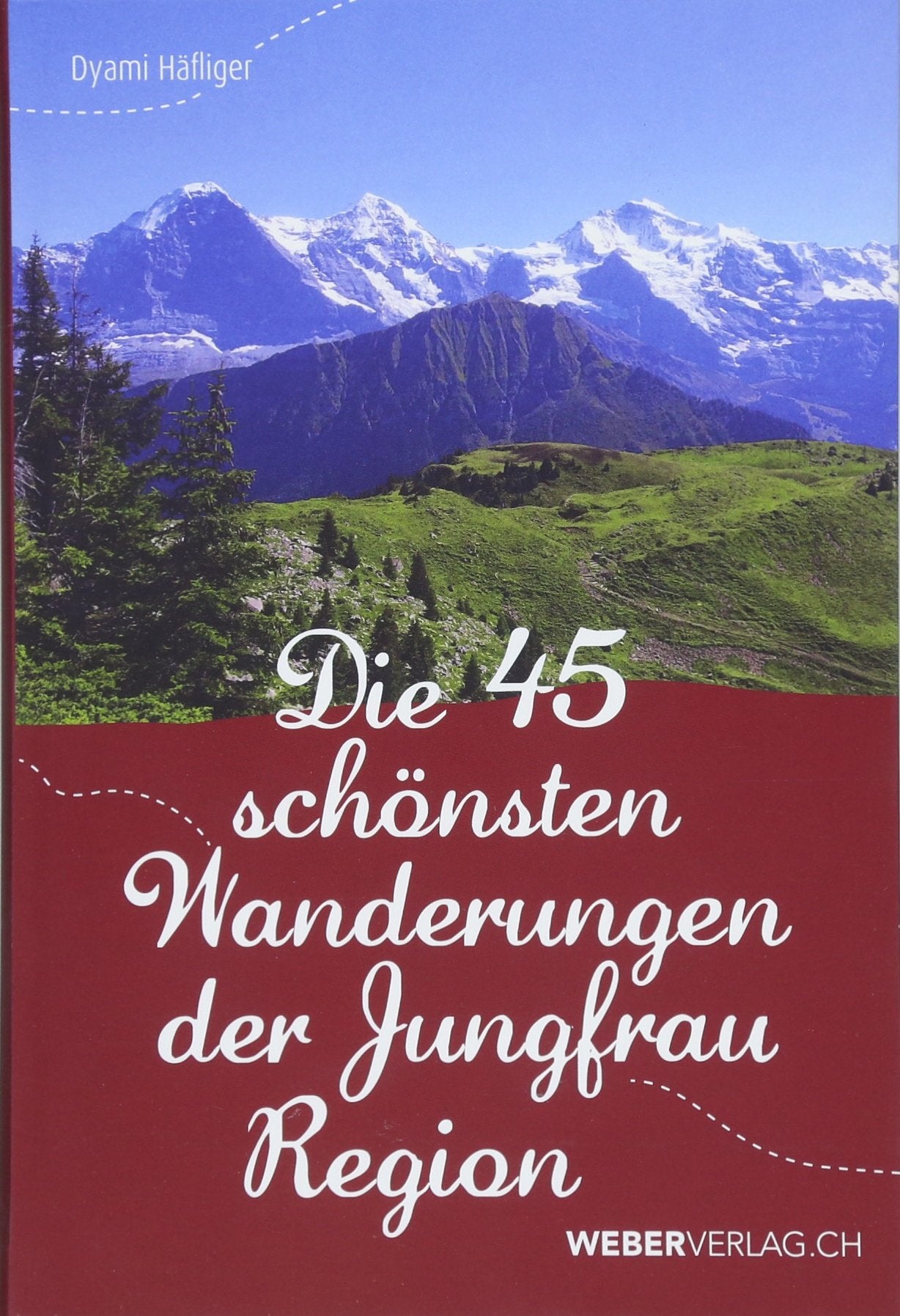 Die 45 schönsten Wanderungen der Jungfrauregion book