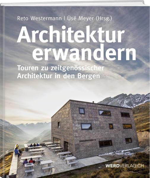 Architektur erwandern: Touren zu zeitgenössischer Architektur in den Bergen Film, Art & Culture