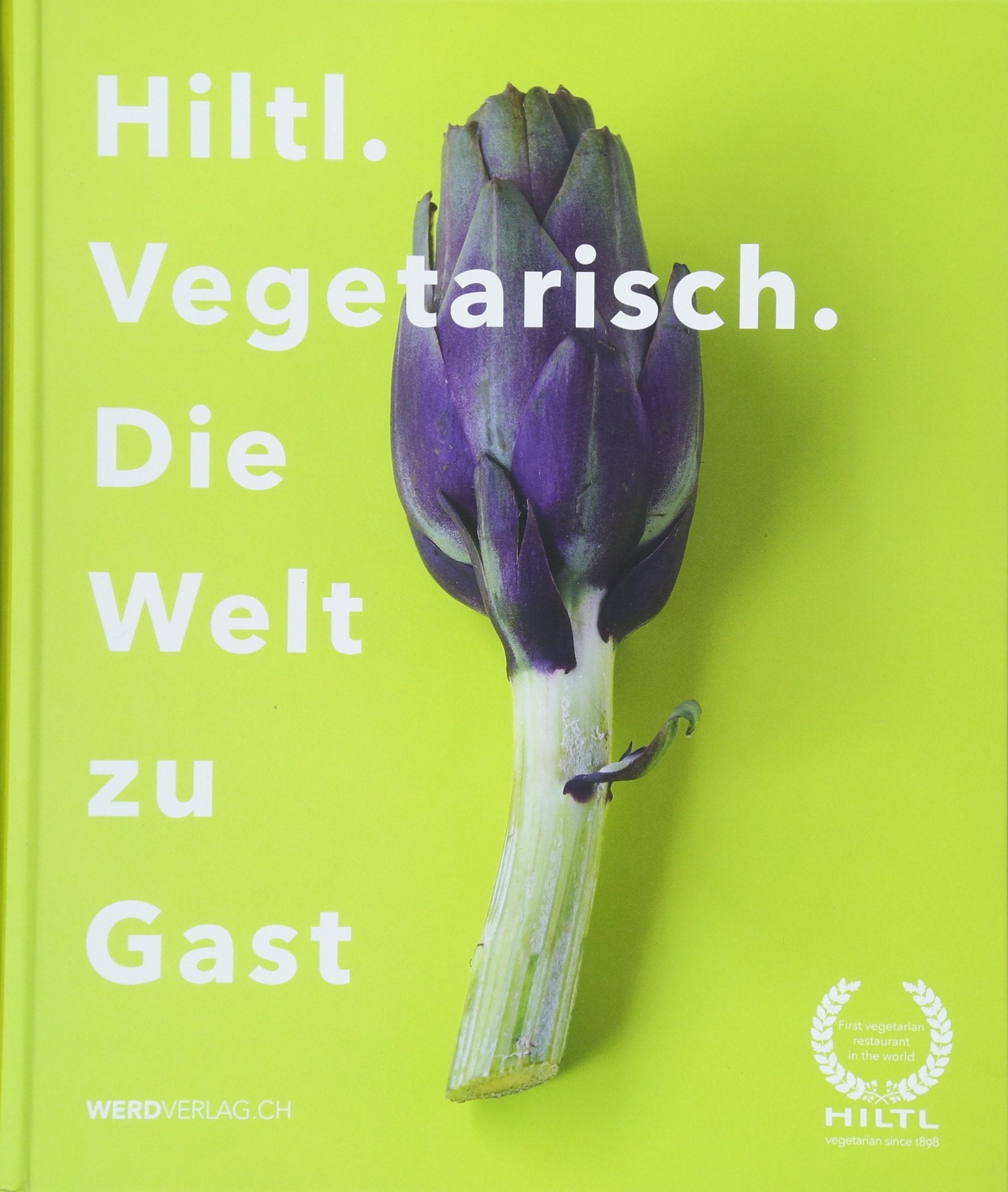 Hiltl. Vegetarisch. Die Welt zu Gast. Leisure, Home & Garden