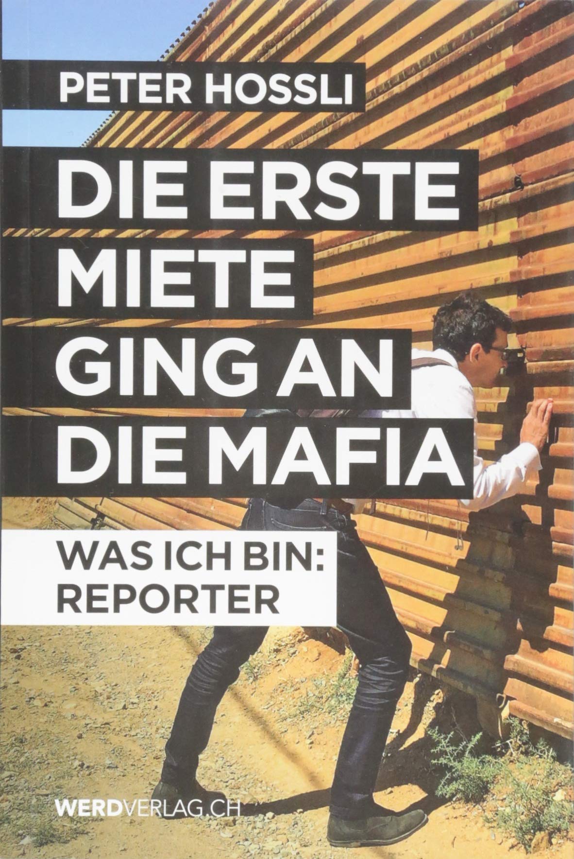 Die erste Miete ging an die Mafia: Was ich bin: Reporter Essays & Short Stories