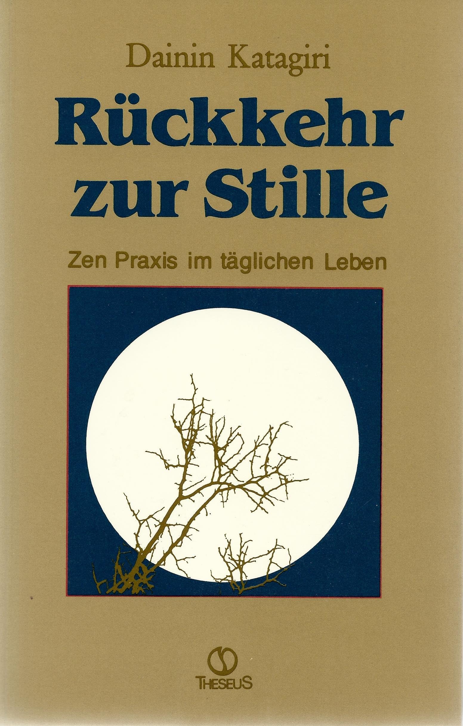 Rückkehr zur Stille. Zen Praxis im täglichen Leben Religion & Esotericism