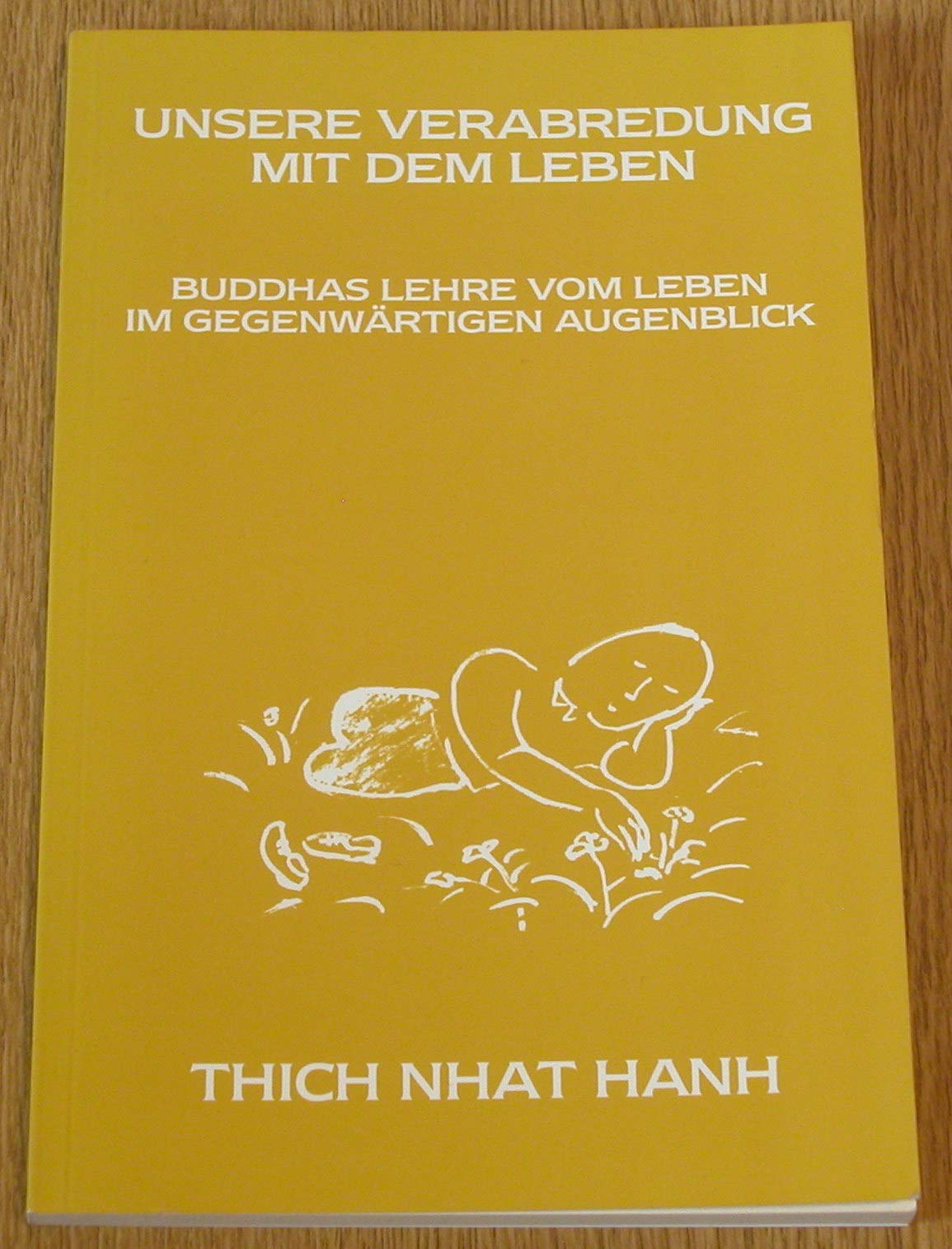 Unsere Verabredung mit dem Leben. Buddhas Lehre vom Leben im gegenwärtigen Augenblick Religion & Esotericism
