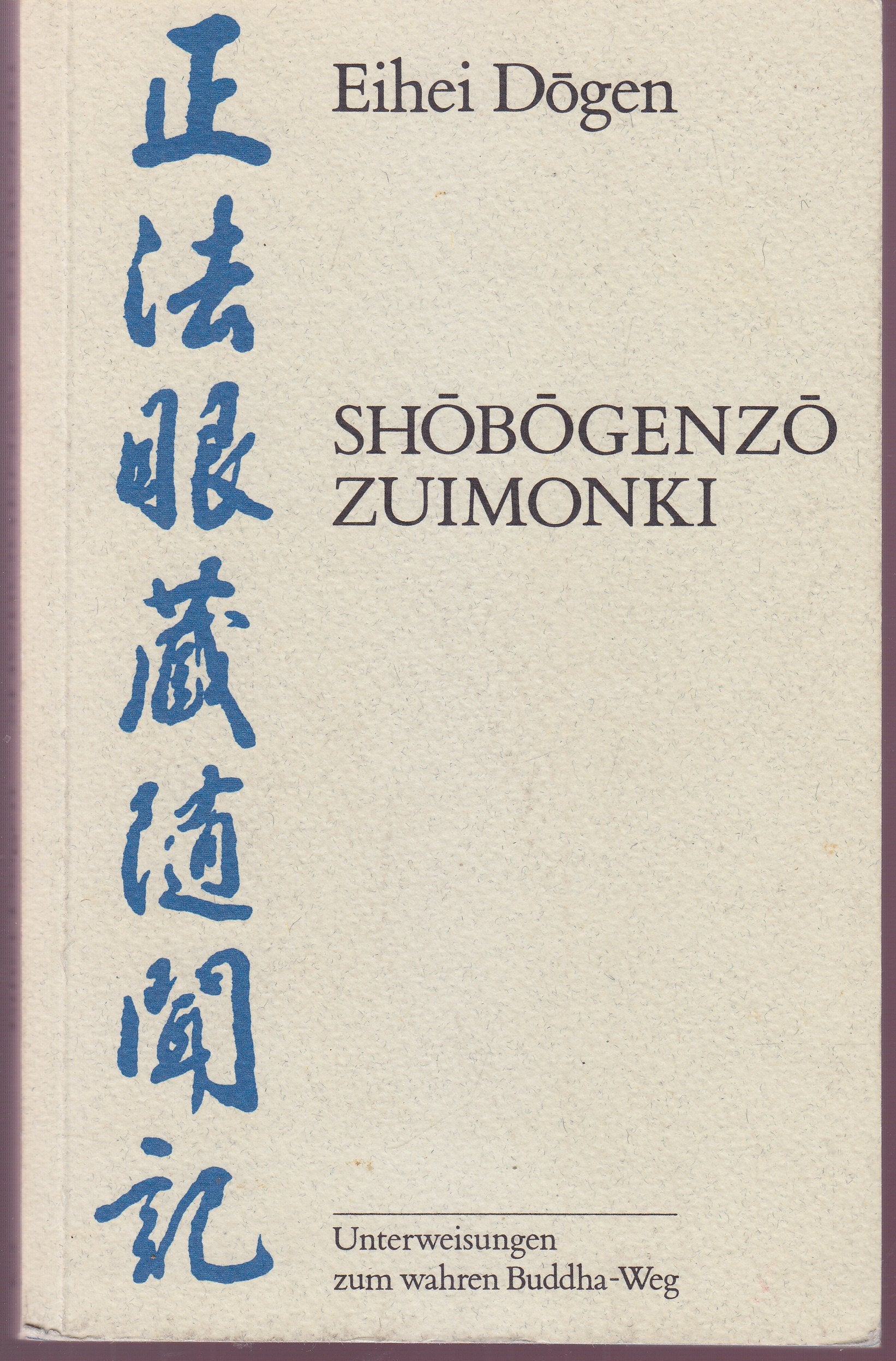 Shobogenzo Zuimonki. Unterweisungen zum wahren Buddha-Weg Books