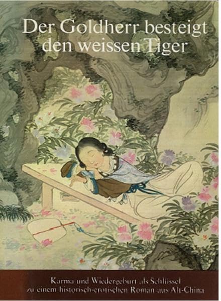 Der Goldherr besteigt den weissen Tiger: (Dschau-yang-dschü-schi). Ein historisch-erotischer Roman aus der Ming-Zeit (1621) (Bibliothek chinesischer Romane) Contemporary literature Books
