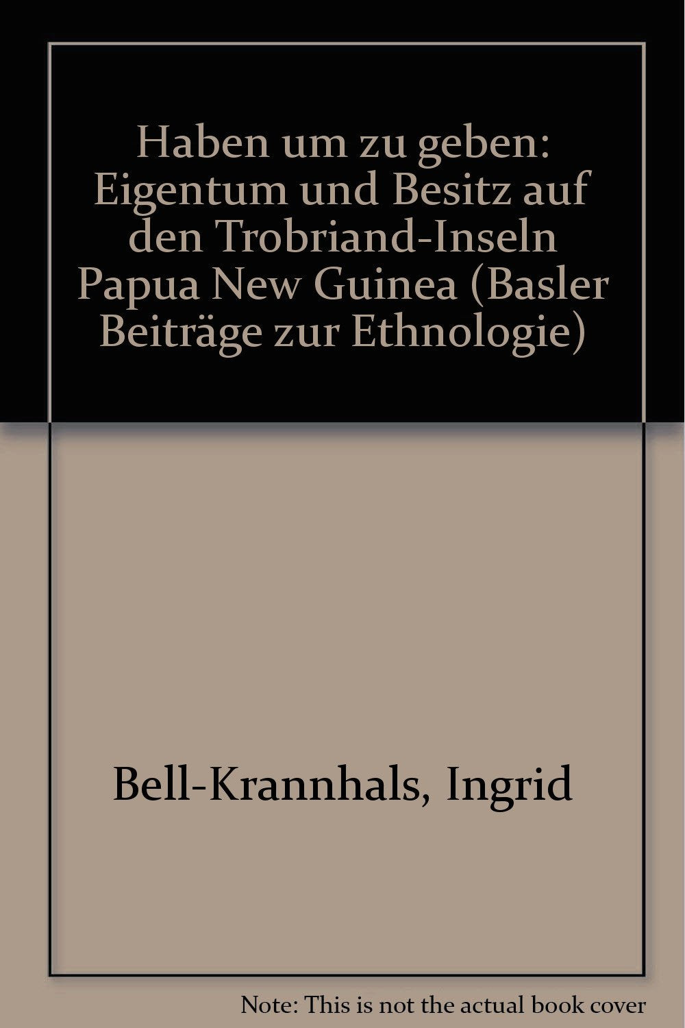 Haben um zu geben: Eigentum und Besitz auf den Trobriand-Inseln, Papua New Guinea General education