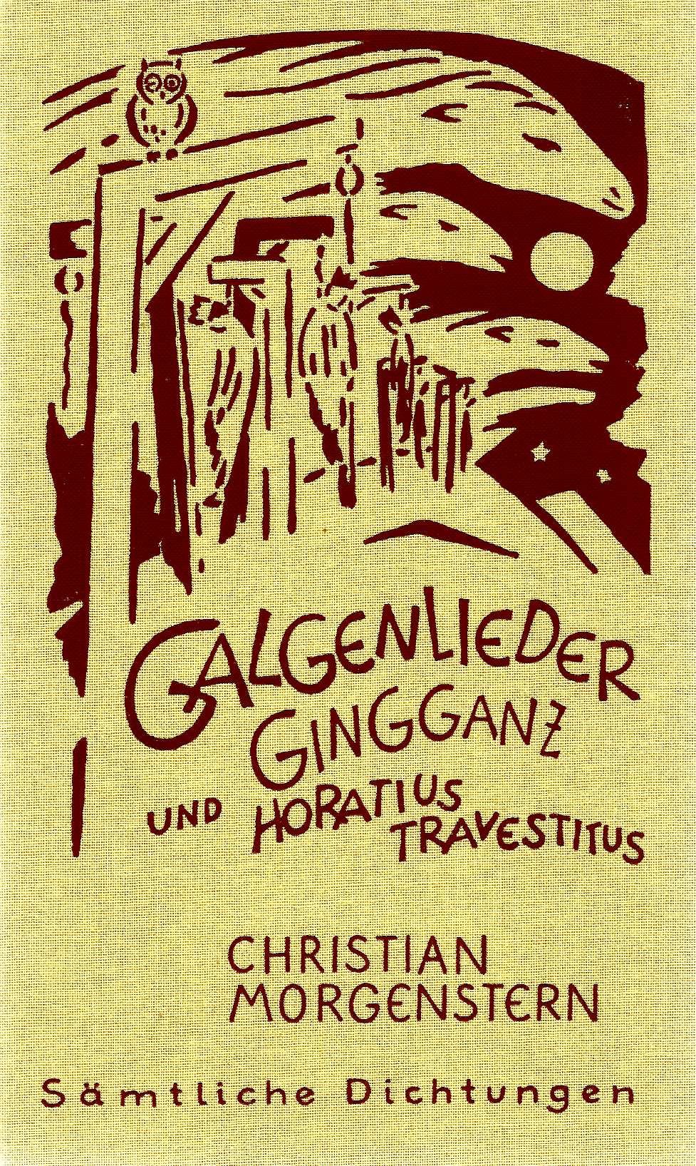 Galgenlieder, Ginganz und Horatius Travestitus (Sämtliche Dichtungen, Band 6) Classics