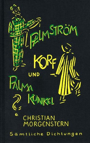 Christian Morgenstern. Sämtliche Dichtungen / Palmström, Korf und Palma Kunkel Classics