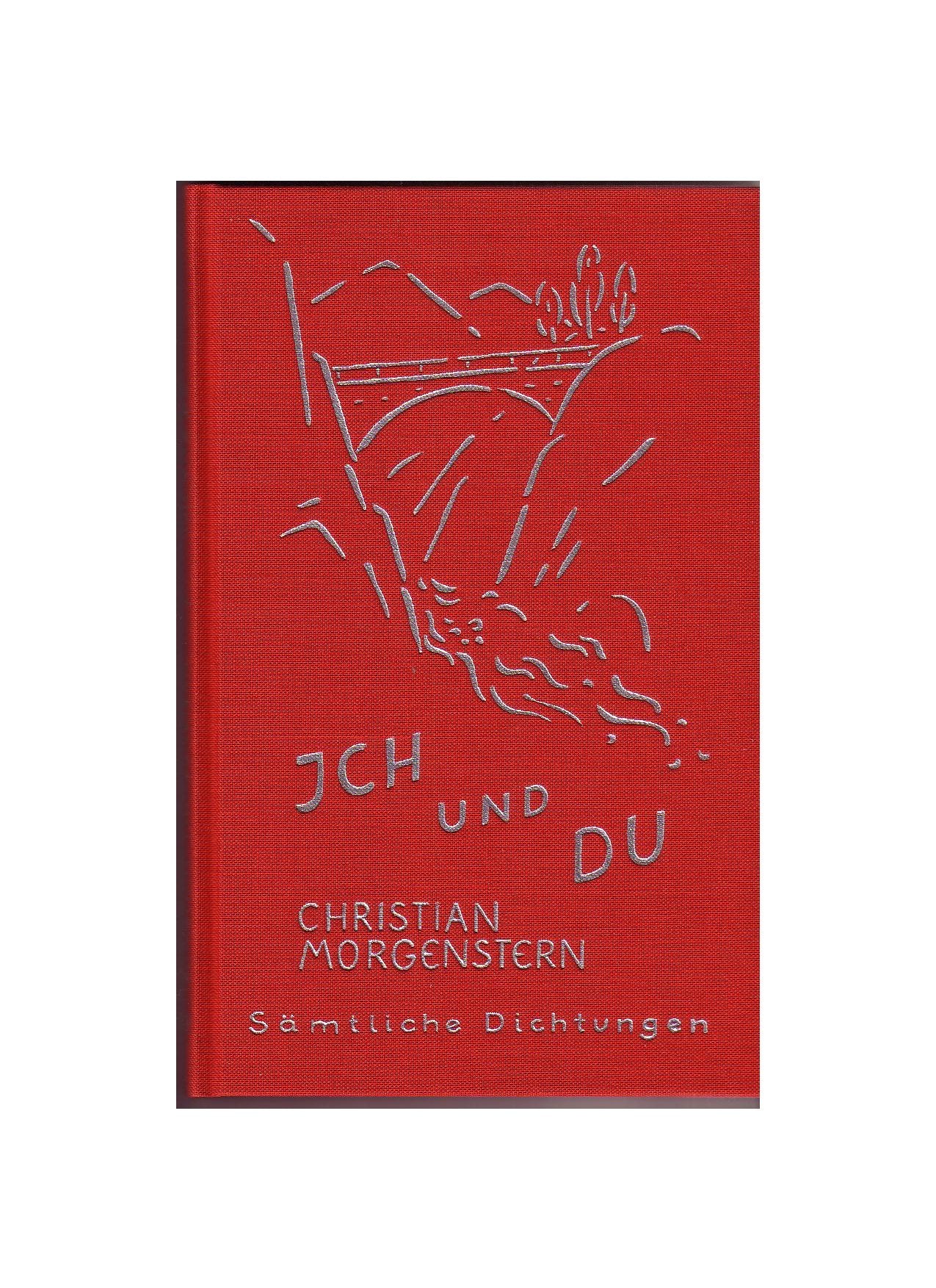 Christian Morgenstern. Sämtliche Dichtungen / Ich und Du Classics
