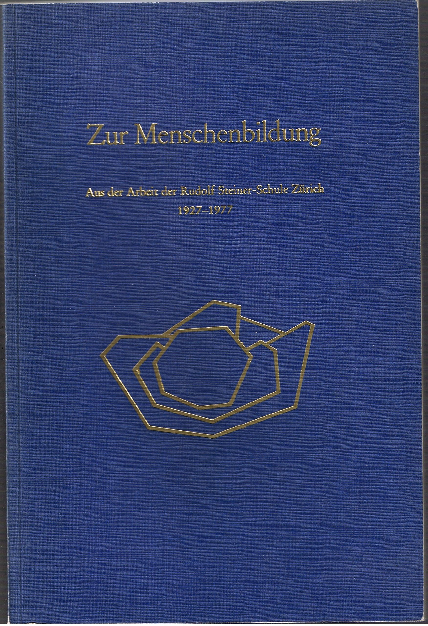 Zur Menschenbildung: Aus der Arbeit der Rudolf Steiner-Schule Zürich 1927-1977 Science
