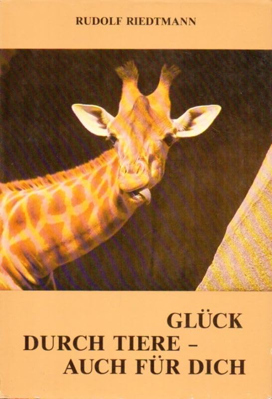 Glück durch Tiere - auch für Dich. Erlebtes und Erlauschtes im Umgang mit Wild- und Haustieren Science