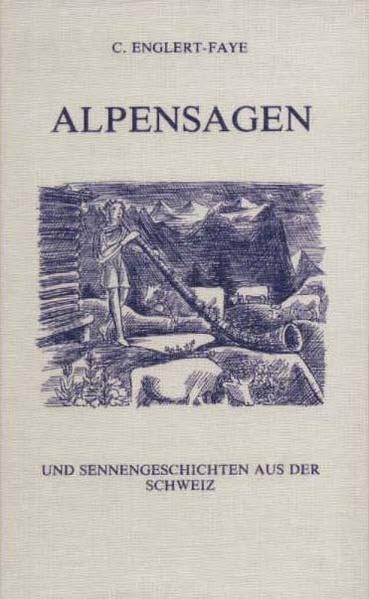 Alpensagen und Sennengeschichten aus der Schweiz Fairy Tales & Legends