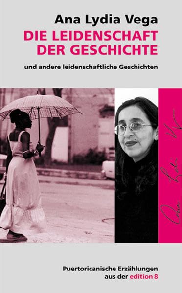 Die Leidenschaft der Geschichte und andere leidenschaftliche Geschichten. Puertoricanische Erzählungen.: Erzählungen aus Puerto Rico (Reihe Durian) Historical Fiction