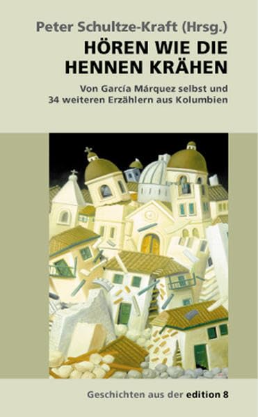 Hören wie die Hennen krähen: Von García Márquez selbst und weiteren 34 Erzählern aus Kolumbien (Reihe Durian) Historical Fiction