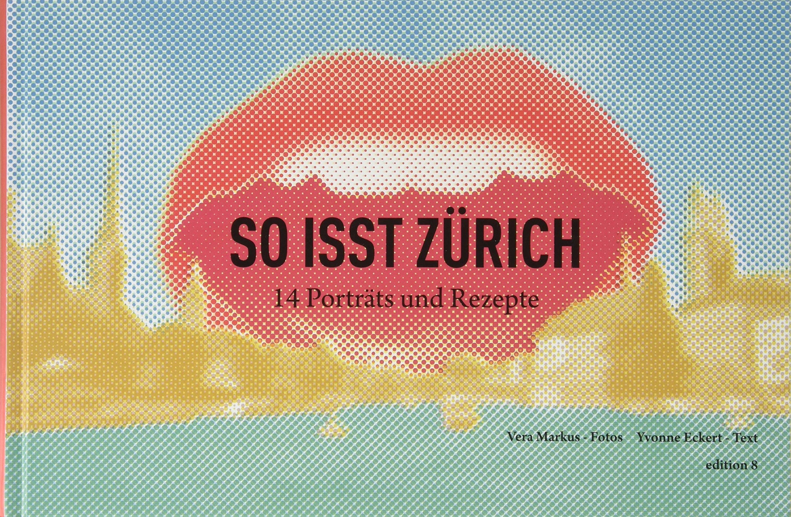 So isst Zürich: 14 Porträts Architecture