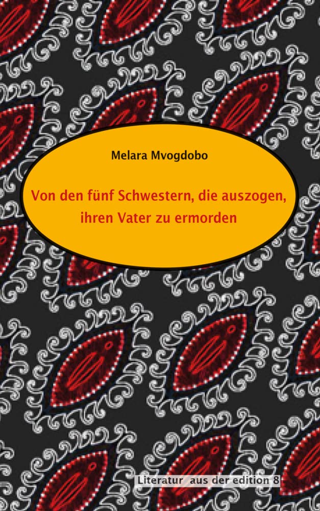Von den fünf Schwestern, die auszogen, ihren Vater zu ermorden: Roman Contemporary literature