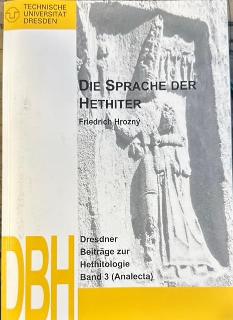 Die Sprache der Hethiter. Mit einem Anhang. Dresdner Beiträge zur Hethitologie (DBH), Bd. 3 Politics & History