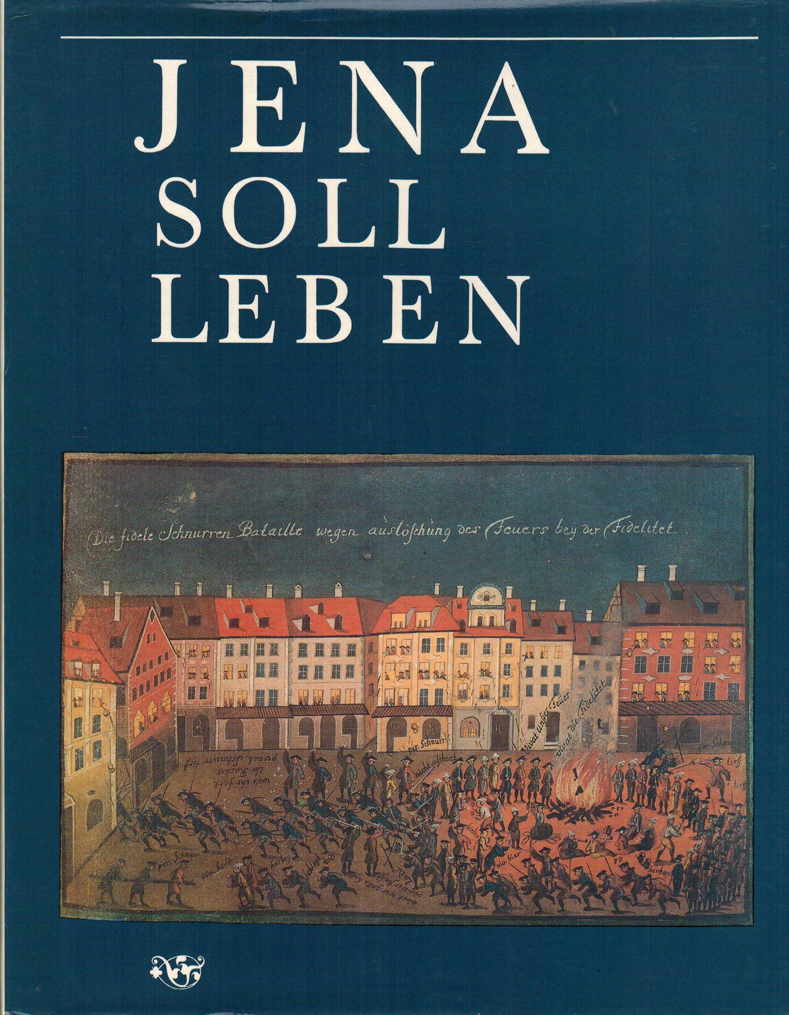 Jena soll leben: Beiträge zum historischen Studentenleben an der Universität Jena Books