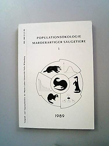 Populationsökologie marderartiger Säugetiere. Materialien des Mitteleuropäischen Symposiums zur Populationsökologie von Mustelidenarten vom 12. - 16. April 1989 in Spremberg, Bezirk Cottbus. Band Books