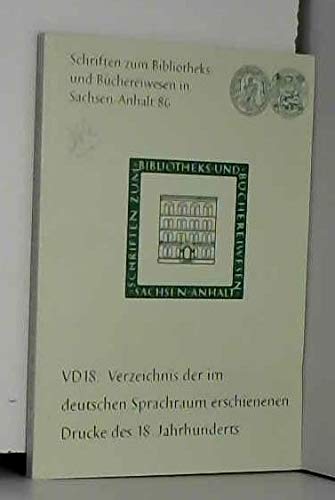 VD 18, Verzeichnis der im deutschen Sprachraum erschienenen Drucke des 18. Jahrhunderts : Beiträge eines DFG-Rundgesprächs in der Universitä Books