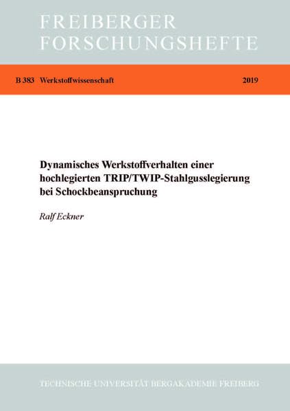 Dynamisches Werkstoffverhalten einer hochlegierten TRIP/TWIP-Stahlgusslegierung bei Schockbeanspruchung (Freiberger Forschungshefte / Werkstoffwissenschaft) Business & Technology