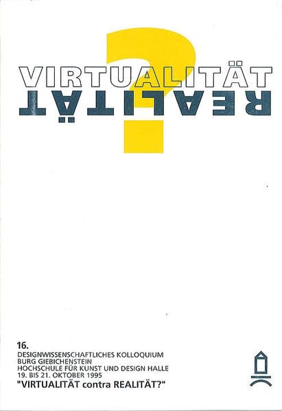 VIRTUALITÄT contra REALITÄT ?: 16. Designwissenschaftliches Kolloquium Burg Giebichenstein Hochschule für Kunst und Design Halle/Saale 19. bis 21. Oktober 1995 Architecture