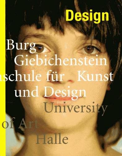Design: Burg Giebichenstein Hochschule für Kunst und Design Halle (Schriftenreihe der Burg Giebichenstein / Hochschule für Kunst und Design) Architecture