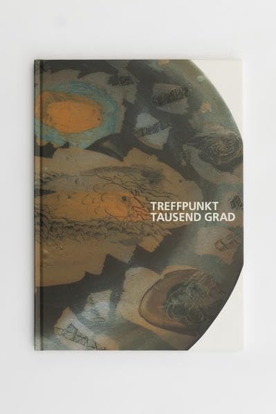 Treffpunkt Tausend Grad: Eine Ausstellung von Hochschullehrerinnen und Hochschullehrern der Burg Giebichenstein Hochschule für Kunst und Design Halle ... der Staatlichen Majolika Manufaktur Karlsruhe Film, Art & Culture