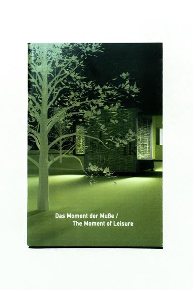 Das Moment der Muße / The Moment of Leisure Architecture