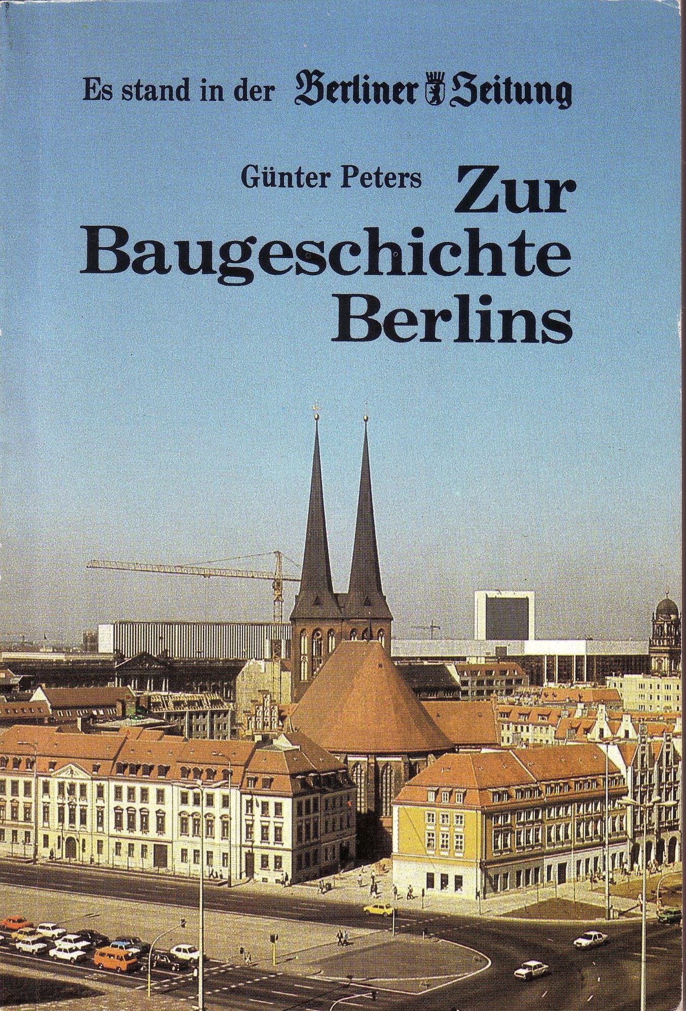 Zur Baugeschichte Berlins. Von den Anfängen bis zur Gegenwart. (=Es stand in der Berliner Zeitung). book