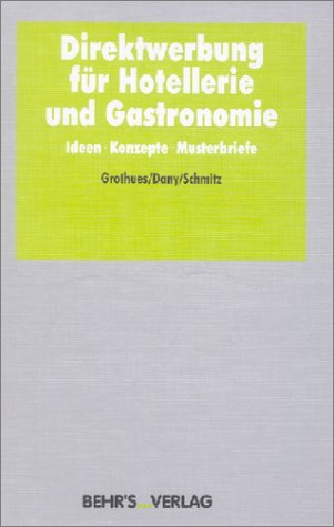Direktwerbung für Hotellerie und Gastronomie: Ideen - Konzepte - Musterbriefe Business, Finance & Career