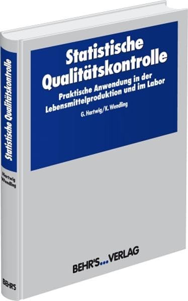 Statistische Qualitätskontrolle: Praktische Anwendung in der Lebensmittelproduktion und im Labor General education