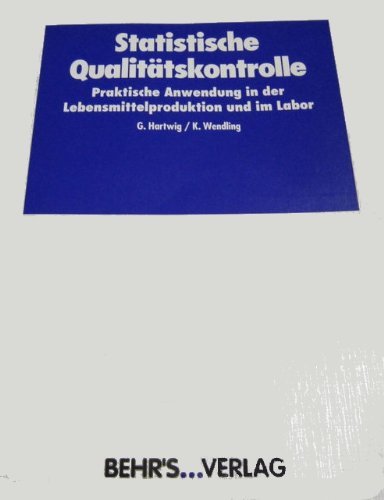 Statistische Qualitätskontrolle: Praktische Anwendung in der Lebensmittelproduktion und im Labor General education