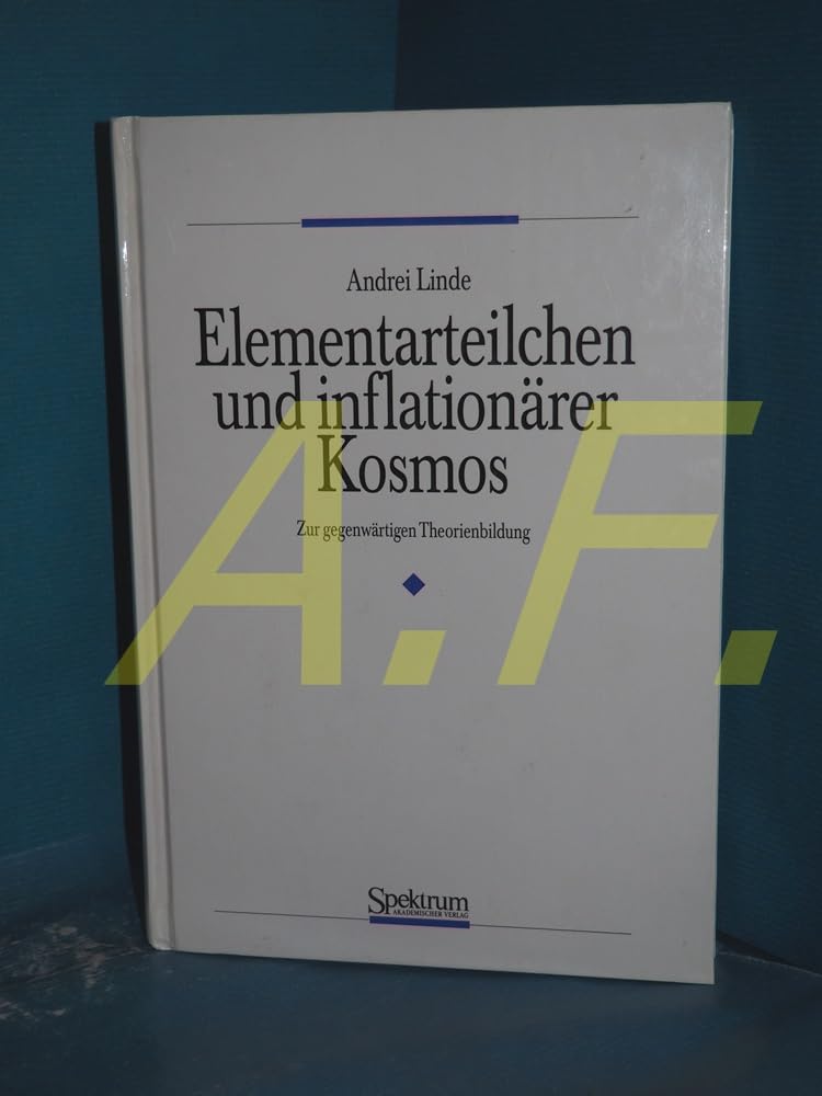 Elementarteilchen und inflationäre Kosmologie. Zur gegenwärtigen Theorienbildung. Natural Sciences