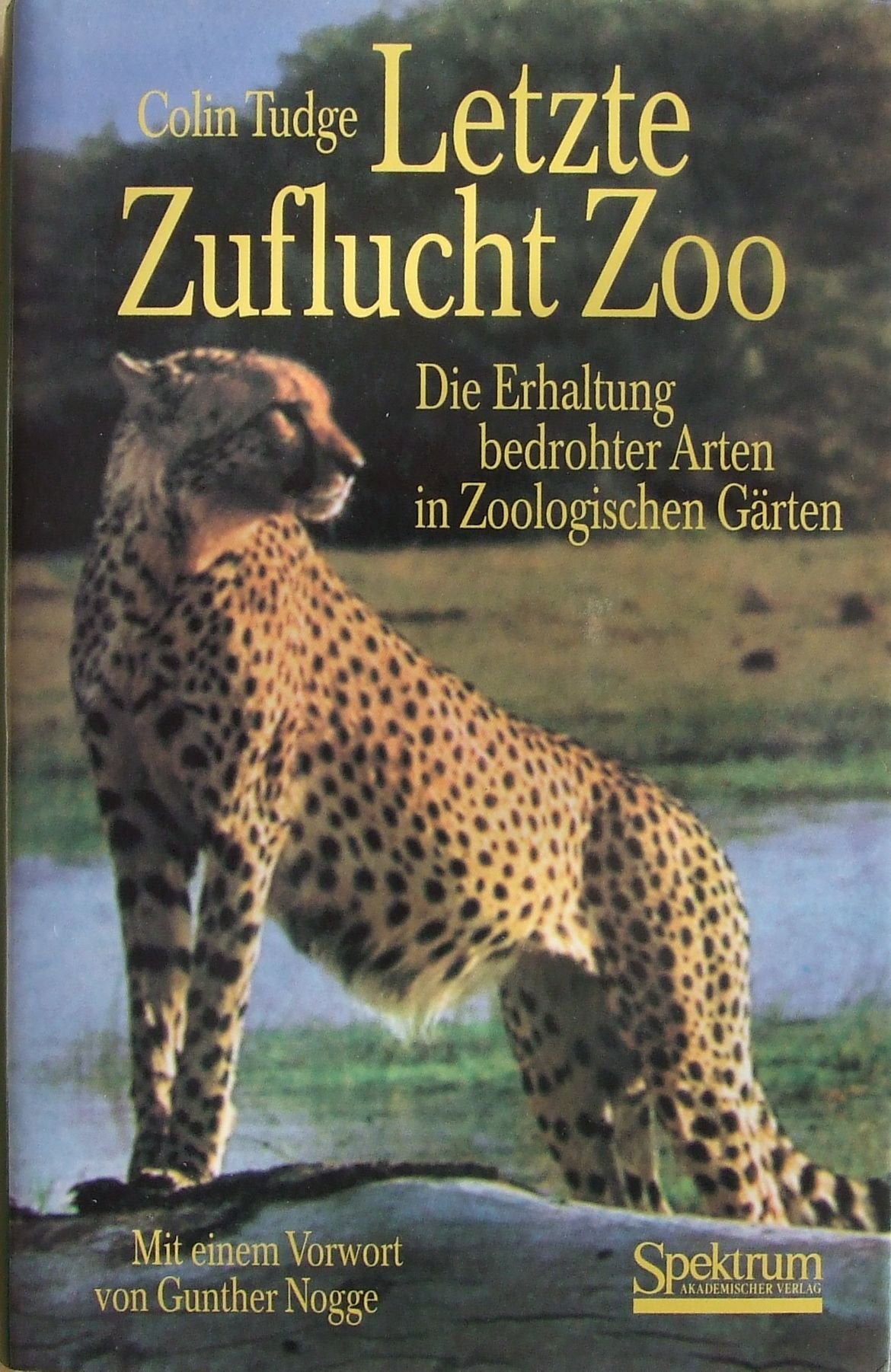 Letzte Zuflucht Zoo: Die Erhaltung bedrohter Arten in Zoologischen Gärten Law