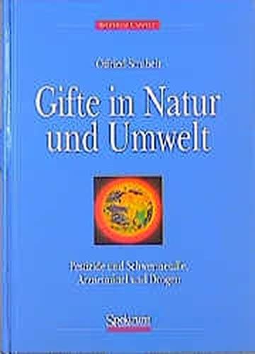 Gifte in Natur und Umwelt: Pestizide und Schwermetalle, Arzneimittel und Drogen Natural Sciences