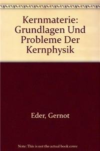 Kernmaterie: Grundlagen und Probleme der Kernphysik Natural Sciences
