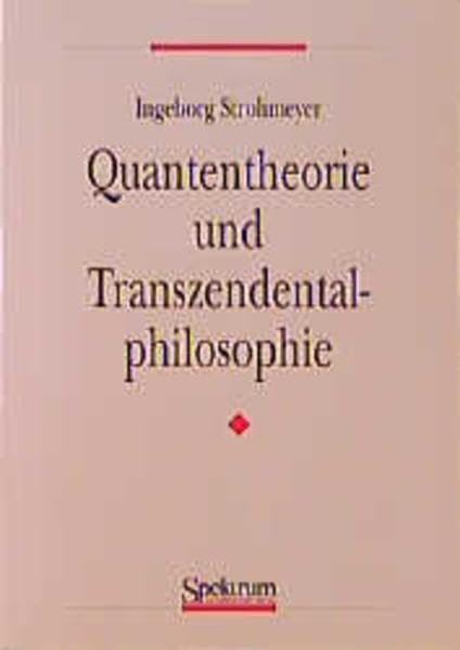 Quantentheorie und Transzendentalphilosophie: Grundlagen der exakten Naturwissenschaften, Band II Natural Sciences