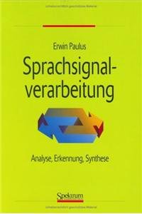 Sprachsignalverarbeitung. Analyse, Erkennung, Synthese Computer Science
