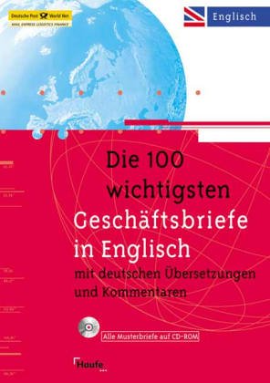 Die hundert (100) wichtigsten Geschäftsbriefe in Englisch. Mit deutschen Übersetzungen und Kommentaren Business, Finance & Career
