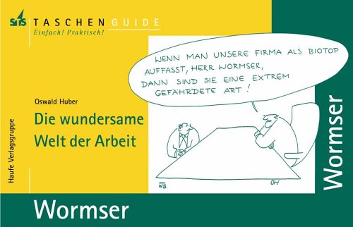 Wormser. Die wundersame Welt der Arbeit. Einfach. Praktisch.(STS-TaschenGuide) Humour & Satire
