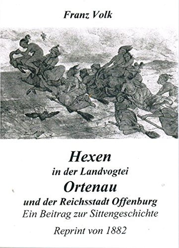 Hexen in der Landvogtei Ortenau und in der Reichsstadt Offenburg: Ein Beitrag zur Sittengeschichte Politics & History