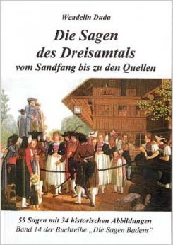 Die Sagen des Dreisamtals vom Sandfang bis zu den Quellen: 44 Sagen (Die Sagen Badens) Fairy Tales & Legends